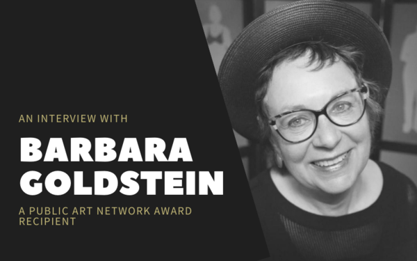 An Interview with Barbara Goldstein, a Public Art Network Award Recipient