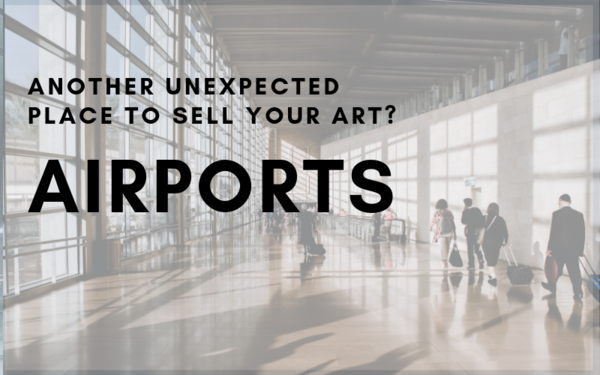 Another Unexpected Place to Sell Your Art: Airports