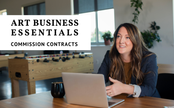 Art Business Essentials: Commission Contracts for Artists