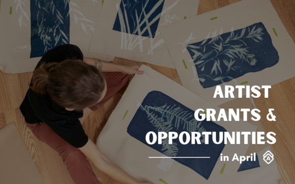 [GUIDE] The Best Artist Grants & Opportunities in April 2025
